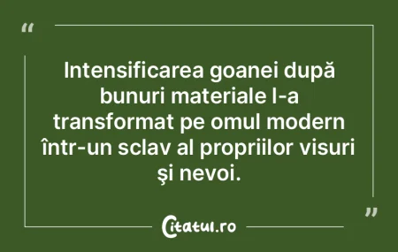 Intensificarea goanei după bunuri mater... Intensificarea goanei după bunuri mater...