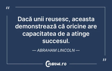 Dacă unii reușesc, aceasta demonstreaz...