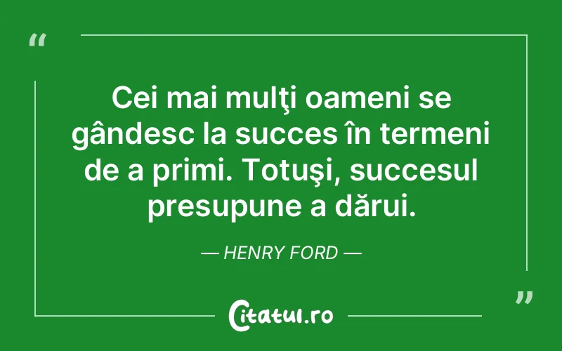 Citat Henry Ford - citate motivationale