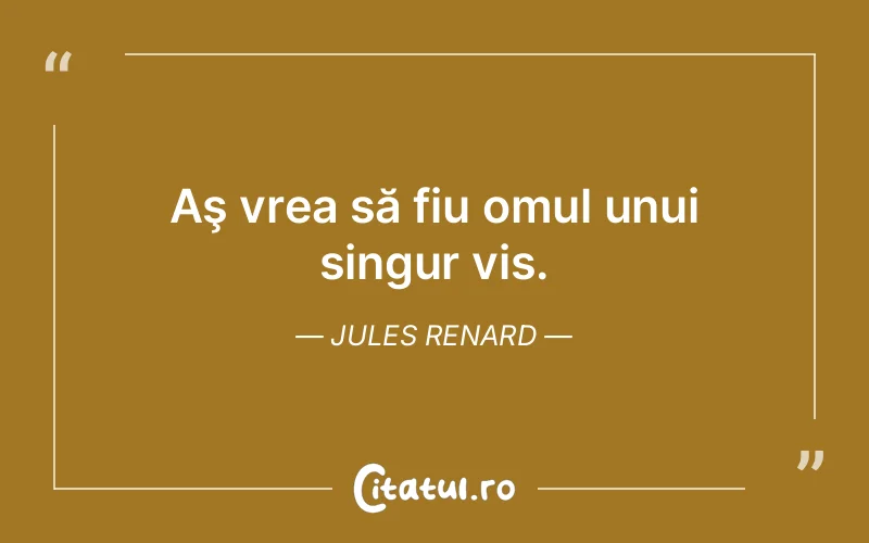 Citat Jules Renard - citate motivationale