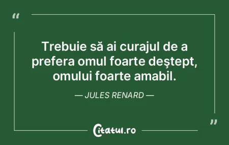 Trebuie să ai curajul de a prefera omul... Trebuie să ai curajul de a prefera omul...