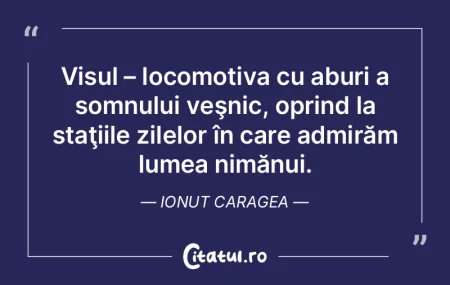 Visul – locomotiva cu aburi a somnului...