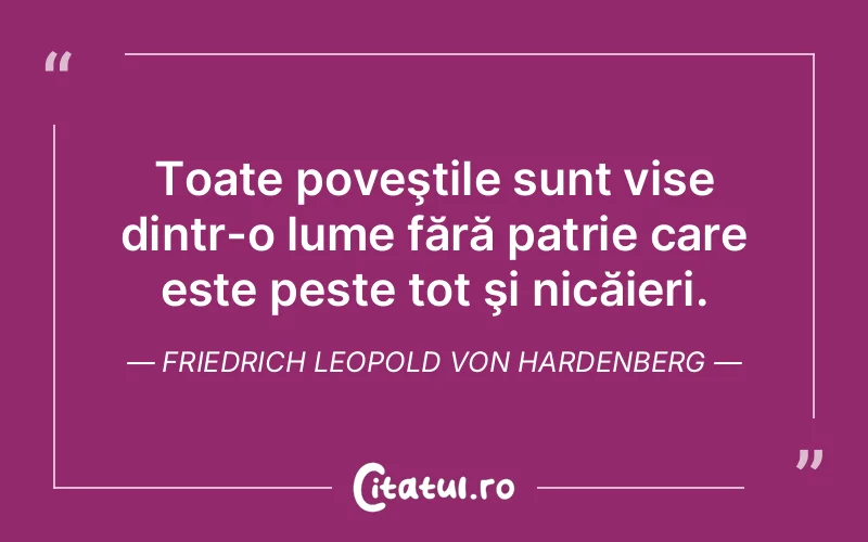 Citat Friedrich Leopold Von Hardenberg - citate motivationale