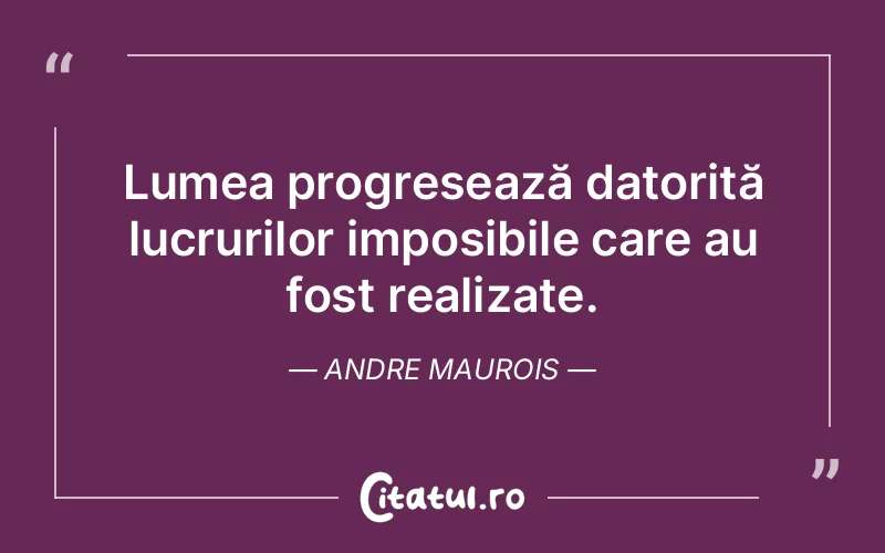 Citat Andre Maurois - citate motivationale