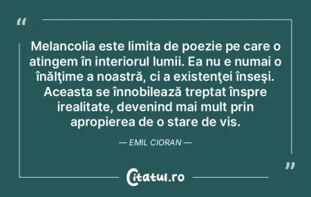 Melancolia este limita de poezie pe care... Melancolia este limita de poezie pe care...