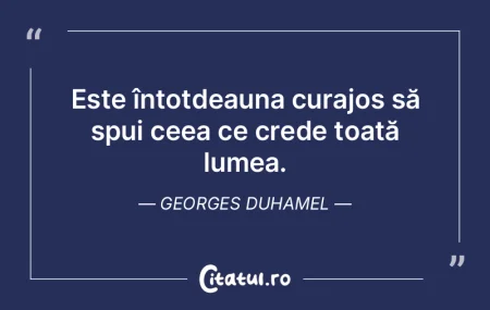 Este întotdeauna curajos să spui ceea ... Este întotdeauna curajos să spui ceea ...