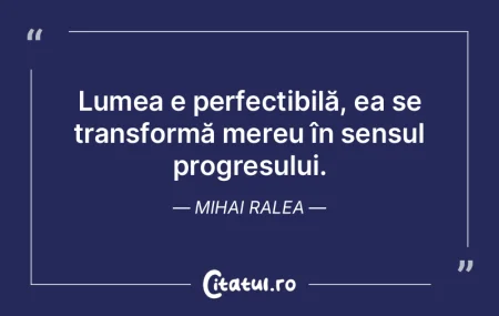 Lumea e perfectibilă, ea se transformă... Lumea e perfectibilă, ea se transformă...