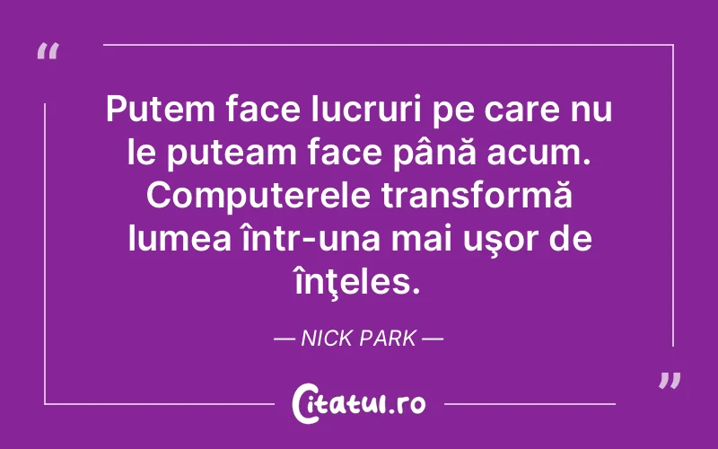 Citat Nick Park - citate motivationale