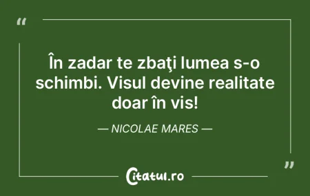 În zadar te zbaţi lumea s-o schimbi. V... În zadar te zbaţi lumea s-o schimbi. V...