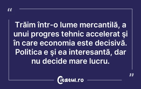 Trăim într-o lume mercantilă, a unui ... Trăim într-o lume mercantilă, a unui ...