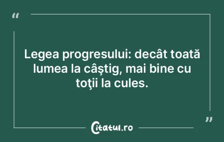 Legea progresului: decât toată lumea l... Legea progresului: decât toată lumea l...