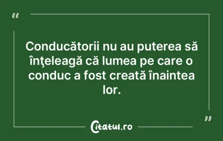 Conducătorii nu au puterea să înţele... Conducătorii nu au puterea să înţele...