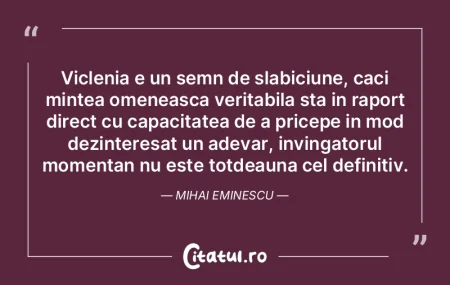Viclenia e un semn de slabiciune, caci m... Viclenia e un semn de slabiciune, caci m...