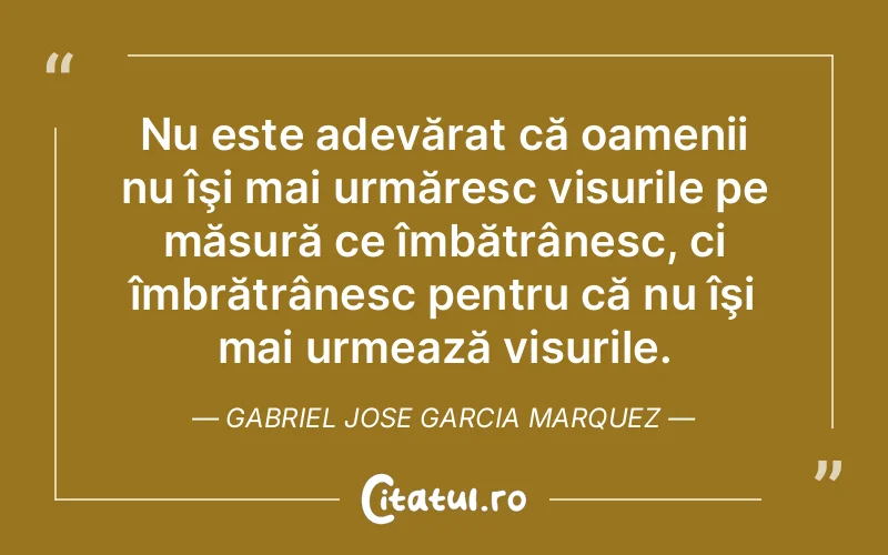 Citat Gabriel Jose Garcia Marquez - citate motivationale