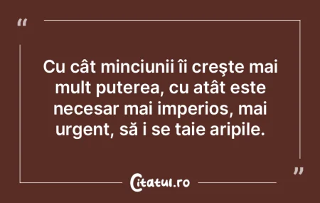 Cu cât minciunii îi creşte mai mult p...