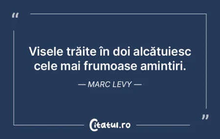 Visele trăite în doi alcătuiesc cele ... Visele trăite în doi alcătuiesc cele ...