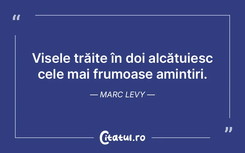 Citat Marc Levy - citate motivationale