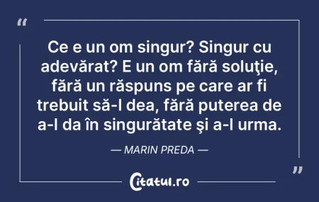 Ce e un om singur? Singur cu adevărat? ... Ce e un om singur? Singur cu adevărat? ...