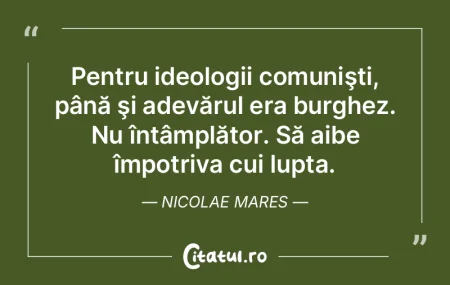 Pentru ideologii comunişti, până şi ... Pentru ideologii comunişti, până şi ...
