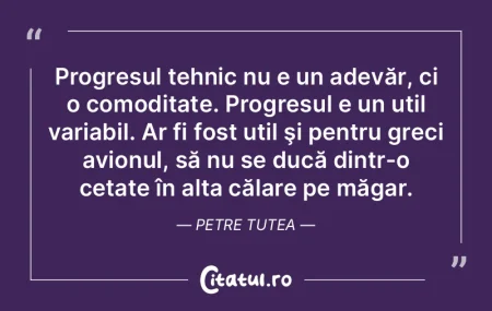 Progresul tehnic nu e un adevăr, ci o c... Progresul tehnic nu e un adevăr, ci o c...