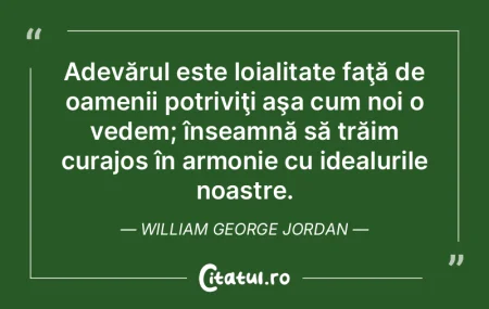 Adevărul este loialitate faţă de oame...