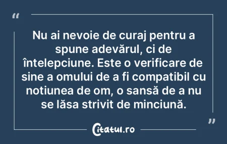 Nu ai nevoie de curaj pentru a spune ade...