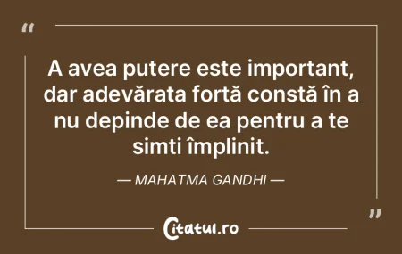 A avea putere este important, dar adevă... A avea putere este important, dar adevă...
