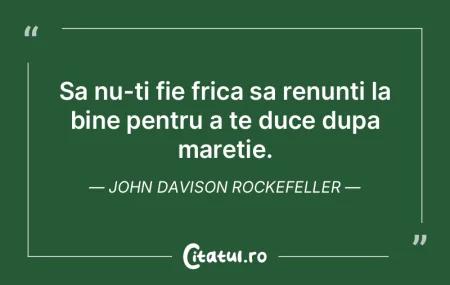 Sa nu-ti fie frica sa renunti la bine pe... Sa nu-ti fie frica sa renunti la bine pe...