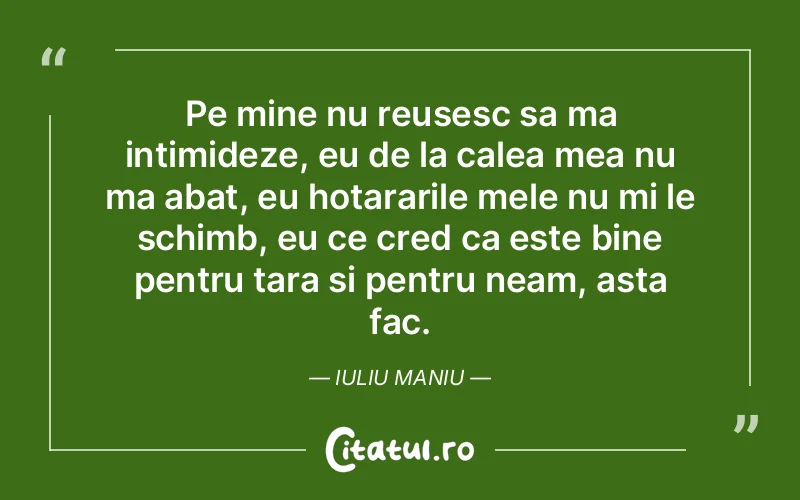 Citat Iuliu Maniu - citate motivationale