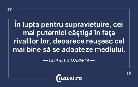 În lupta pentru supravieţuire, cei mai... În lupta pentru supravieţuire, cei mai...