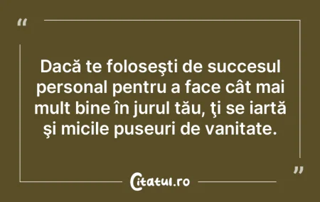 Dacă te foloseşti de succesul personal... Dacă te foloseşti de succesul personal...