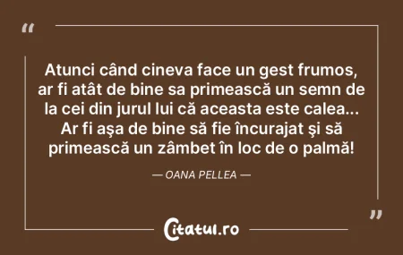 Atunci când cineva face un gest frumos,...