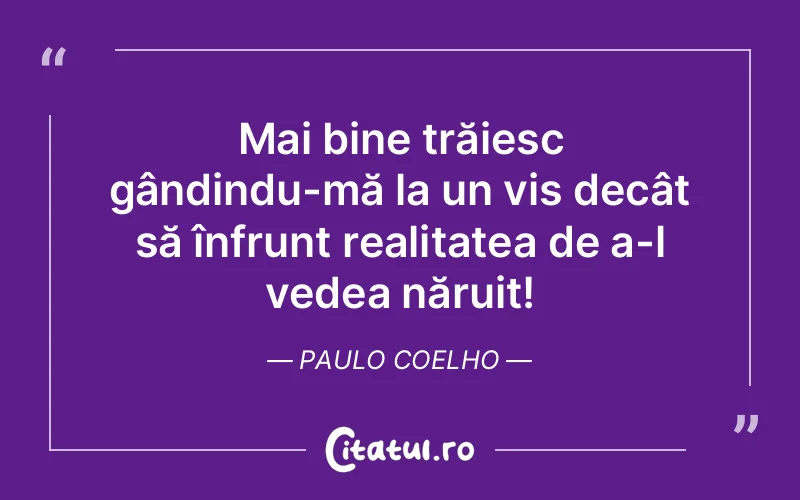 Citat Paulo Coelho - citate motivationale