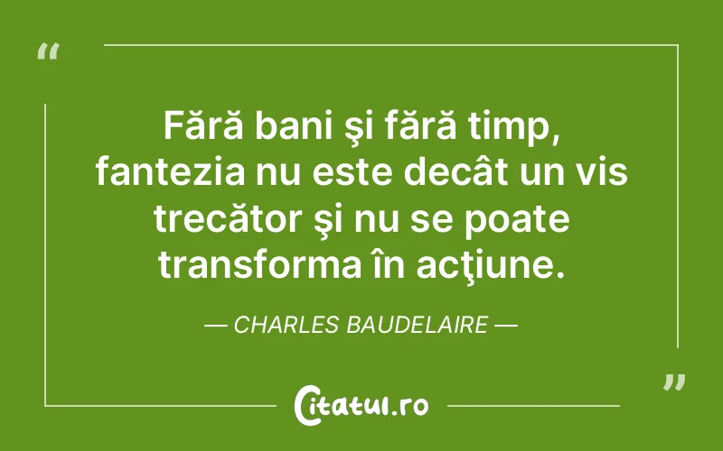 Citat Charles Baudelaire - citate motivationale