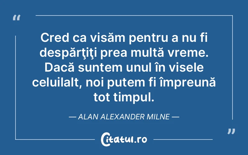 Citat Alan Alexander Milne - citate motivationale