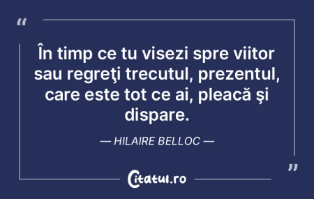 ÃŽn timp ce tu visezi spre viitor sau re... ÃŽn timp ce tu visezi spre viitor sau re...