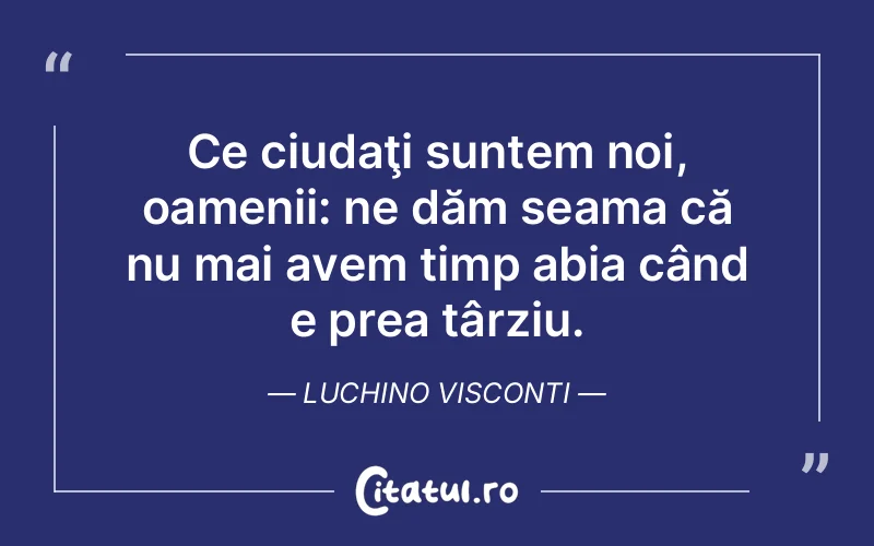 Citat Luchino Visconti - citate motivationale