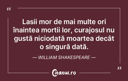 Lașii mor de mai multe ori înaintea mo... Lașii mor de mai multe ori înaintea mo...