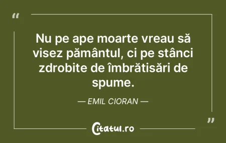 Nu pe ape moarte vreau să visez pămân... Nu pe ape moarte vreau să visez pămân...