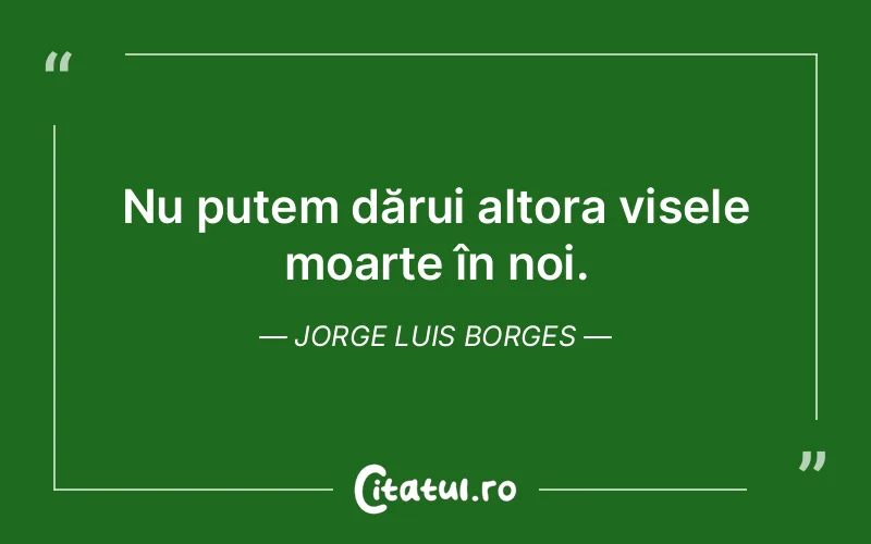 Citat Jorge Luis Borges - citate motivationale