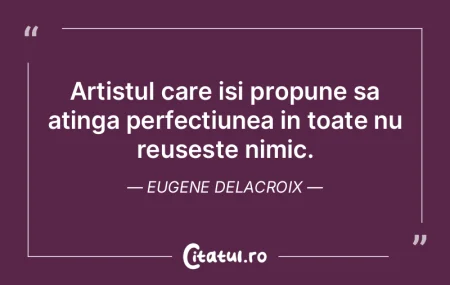 Artistul care isi propune sa atinga perf...