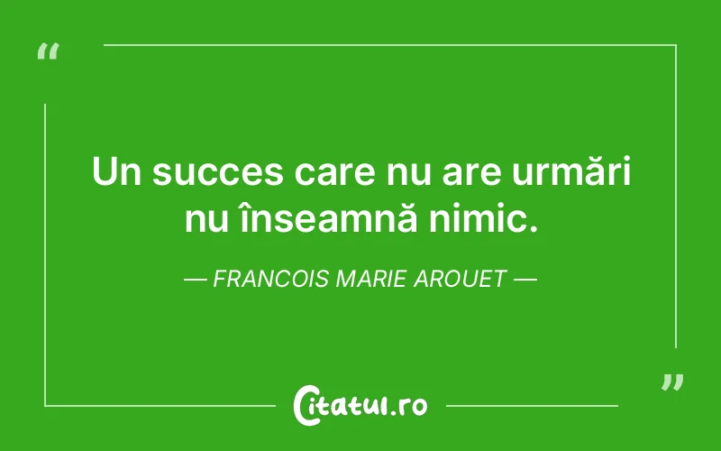 Citat Francois Marie Arouet - citate motivationale