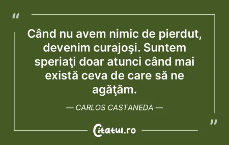 Când nu avem nimic de pierdut, devenim ... Când nu avem nimic de pierdut, devenim ...