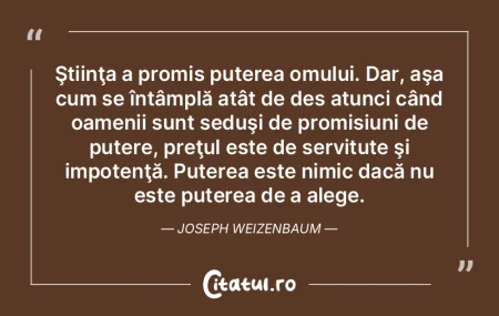 Ştiinţa a promis puterea omului. Dar, ... Ştiinţa a promis puterea omului. Dar, ...