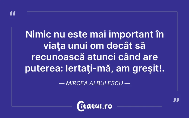 Citat Mircea Albulescu - citate motivationale