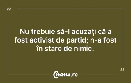 Nu trebuie să-l acuzaţi că a fost act... Nu trebuie să-l acuzaţi că a fost act...