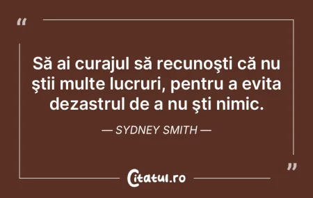 Să ai curajul să recunoşti că nu şt...