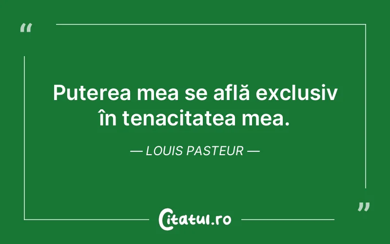Citat Louis Pasteur - citate motivationale