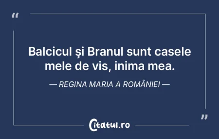 Balcicul şi Branul sunt casele mele de ...