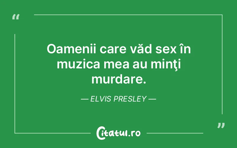 Citat Elvis Presley - citate motivationale